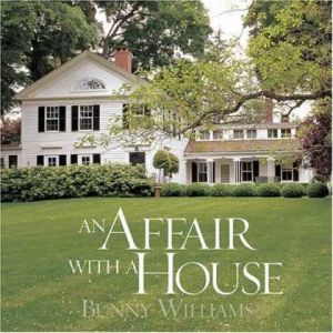 Bunny Williams - An Affair with a House.jpg